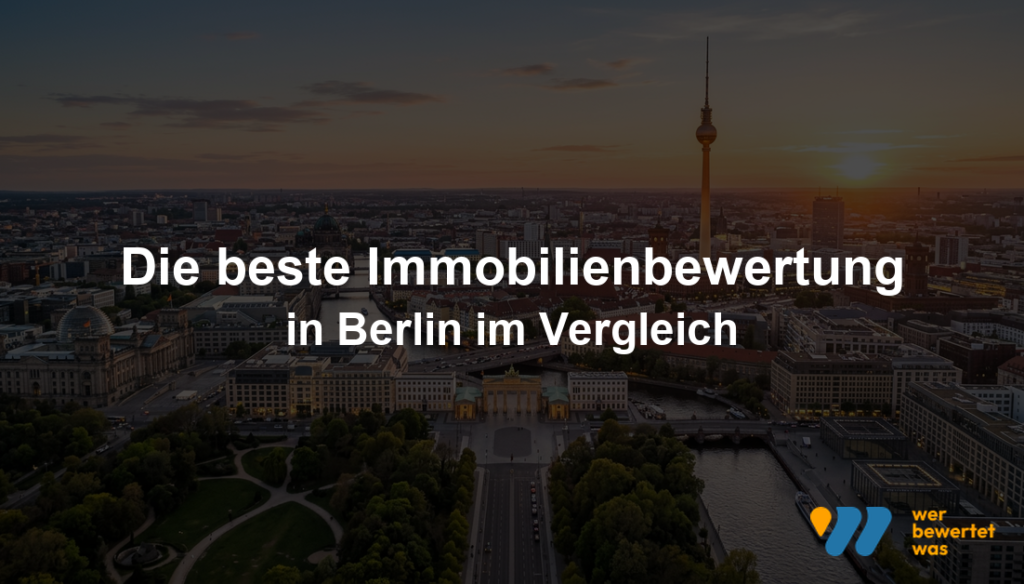 Beste Immobilienbewertung in Berlin