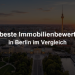 Beste Immobilienbewertung in Berlin