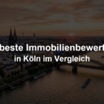 Beste Immobilienbewertung in Köln